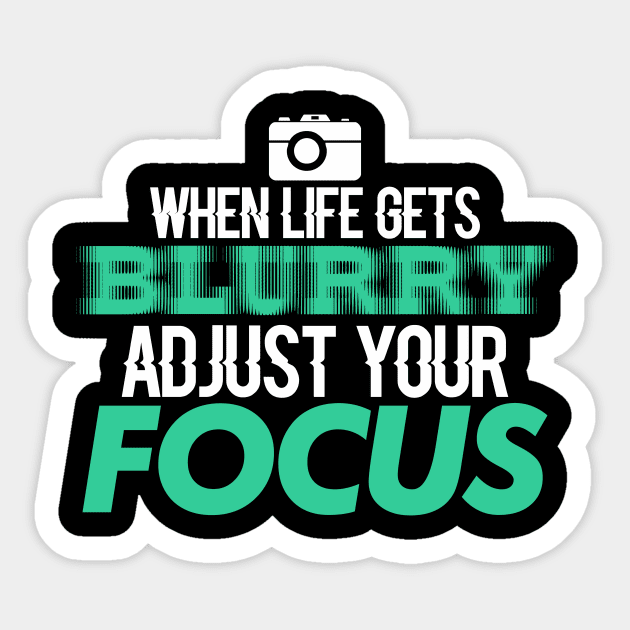 When Life Gets Blurry Adjust Your Focus Sticker by Lin Watchorn 